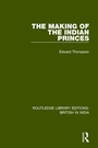 Cover: The Making of the Indian Princes - Routledge