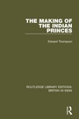 Cover: The Making of the Indian Princes - Routledge