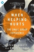 Cover: When Helping Hurts: The Small Group Experience - Moody Publishers