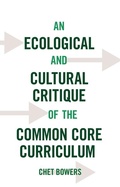 Cover: An Ecological and Cultural Critique of the Common Core Curriculum - Peter Lang Verlag