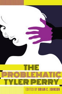 Abbildung von: The Problematic Tyler Perry - Peter Lang Verlag