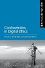 Cover: Controversies in Digital Ethics - Bloomsbury Academic USA