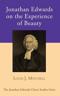 Enlarge image Cover: Jonathan Edwards on the Experience of Beauty - Wipf & Stock Publishers