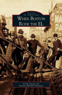 Enlarge image Cover: When Boston Rode the EL - Arcadia Publishing Library Editions