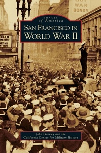 Enlarge image Cover: San Francisco in World War II - Arcadia Publishing Library Editions