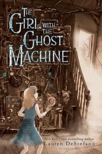 Abbildung von: The Girl with the Ghost Machine - Bloomsbury Childrens Books