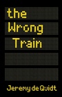 Cover: The Wrong Train - David Fickling Books