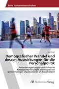 Cover: Demografischer Wandel und dessen Auswirkungen f&uuml;r die Personalpolitik - AV Akademikerverlag