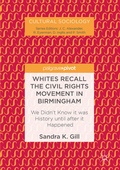 Cover: Whites Recall the Civil Rights Movement in Birmingham - Palgrave Macmillan