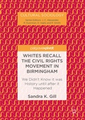 Cover: Whites Recall the Civil Rights Movement in Birmingham - Palgrave Macmillan