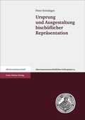 Cover: Ursprung und Ausgestaltung bisch&ouml;flicher Repr&auml;sentation - Franz Steiner Verlag