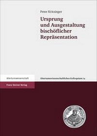 Abbildung von: Ursprung und Ausgestaltung bischöflicher Repräsentation - Franz Steiner Verlag