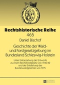 Cover: Geschichte der Wald- und Forstgesetzgebung im Bundesland Schleswig-Holstein - Peter Lang Verlag