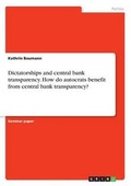 Cover: Dictatorships and central bank transparency. How do autocrats benefit from central bank transparency? - GRIN Verlag