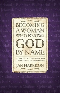 Enlarge image Cover: Becoming a Woman Who Knows God by Name - Harvest House Publishers