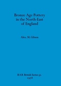 Cover: Bronze Age Pottery in the North-east of England - BAR Publishing