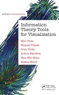 Enlarge image Cover: Information Theory Tools for Visualization - CRC Press