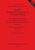 Cover: The Upper Tisza Project. Studies in Hungarian Landscape Archaeology. Book 2: Settlement Patterns in the Bodrogkoez Block - BAR Publishing