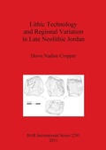 Cover: Lithic Technology and Regional Variation in Late Neolithic Jordan - British Archaeological Reports