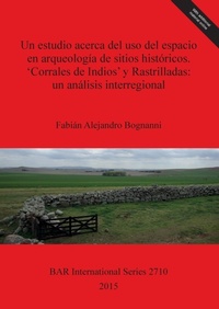 Abbildung von: Un estudio acerca del uso del espacio en arqueologia de sitios historicos. 'Corrales de Indios' y Rastrilladas: un analisis interregional - BAR Publishing