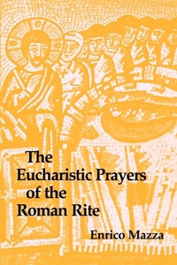 Enlarge image Cover: The Eucharistic Prayers of the Roman Rite - Liturgical Press
