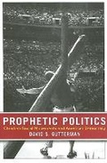 Cover: Prophetic Politics - Cornell University Press