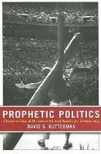 Enlarge image Cover: Prophetic Politics - Cornell University Press