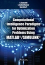 Cover: Computational Intelligence Paradigms for Optimization Problems Using MATLAB (R)/SIMULINK (R) - CRC Press