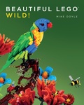 Cover: Beautiful LEGO 3: Wild! - No Starch Press