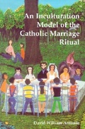 Cover: An Inculturation Model of the Catholic Marriage Ritual - Liturgical Press