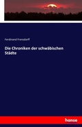 Cover: Die Chroniken der schwaebischen Staedte - Hansebooks
