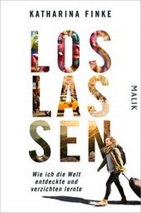 Abbildung von: Loslassen - Wie ich die Welt entdeckte und verzichten lernte - Piper