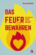 Cover: Das Feuer bewahren - Asaph Verlag