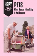 Cover: I-SPY PETS: When Human Friendship Is Not Enough - HarperCollins
