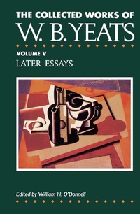 Enlarge image Cover: The Collected Works of W.B.Yeats: Later Essays v. 5 - Scribner