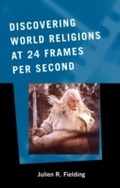 Cover: Discovering World Religions at 24 Frames Per Second - Scarecrow Press