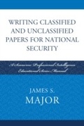 Cover: Writing Classified and Unclassified Papers for National Security - Scarecrow Press