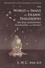 Cover: The World of Image in Islamic Philosophy - Edinburgh University Press