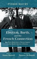 Cover: Election, Barth, and the French Connection - Pickwick Publications