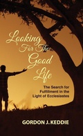 Cover: Looking for the Good Life - Wipf & Stock Publishers