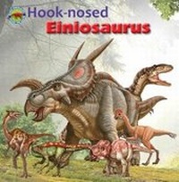 Enlarge image Cover: Hook-nosed Einiosaurus - Big and Small Publishing