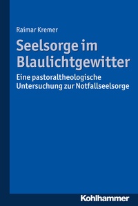 Abbildung von: Seelsorge im Blaulichtgewitter - Kohlhammer