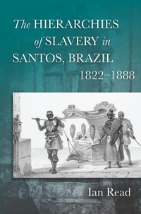 Abbildung von: The Hierarchies of Slavery in Santos, Brazil, 1822-1888 - Stanford University Press
