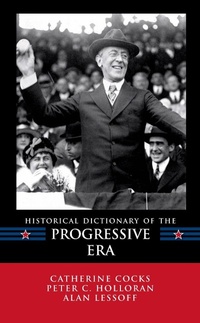 Enlarge image Cover: Historical Dictionary of the Progressive Era - Scarecrow Press