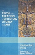 Cover: The Cross and Creation in Christian Liturgy and Art - LITURGICAL PRESS