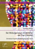 Cover: Der Bildungsroman im Zeitalter der Pop-Literatur. Christian Kracht und Wolfgang Herrndorf - Diplomica Verlag