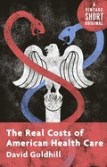 Cover: The Real Costs of American Health Care - Vintage