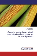 Cover: Genetic analysis on yield and biochemical traits in maize hybrids - LAP Lambert Academic Publishing