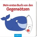 Cover: Mein erstes Buch von den Gegens&auml;tzen - arsEdition