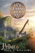 Cover: Pelbar-Zyklus (6 von 7): Der Gesang der Axt - Cross Cult Entertainment
